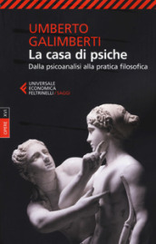 Opere. 16: La casa di psiche. Dalla psicoanalisi alla pratica filosofica