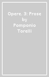 Opere. 3: Prose