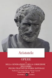 Opere. 3. Della generazione e della corruzione, Dell anima, Piccoli trattati di storia naturale