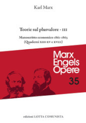 Opere. 35/3: Teorie sul plusvalore. Manoscritto economico 1861-63 (Quaderni XIII-XV e XVIII)