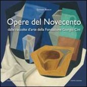 Opere del Novecento. Dalle raccolte d arte della Fondazione Giorgio Cini di Venezia. Ediz. illustrata