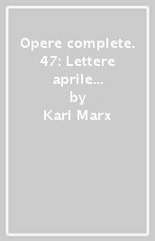 Opere complete. 47: Lettere aprile 1883-dicembre 1887