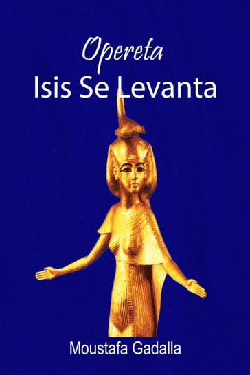 Opereta Isis Se Levanta - Moustafa Gadalla