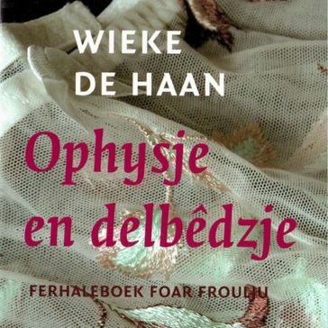 Ophysje en delbêdzje - Wieke de Haan