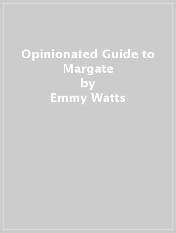 Opinionated Guide to Margate - Emmy Watts