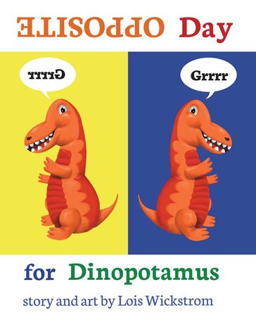 Opposite Day for Dinopotamus - Lois Wickstrom