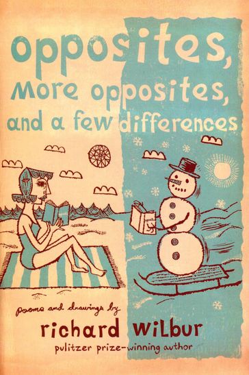 Opposites, More Opposites, and a Few Differences - Richard Wilbur