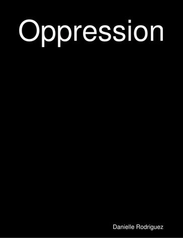 Oppression - Danielle Rodriguez