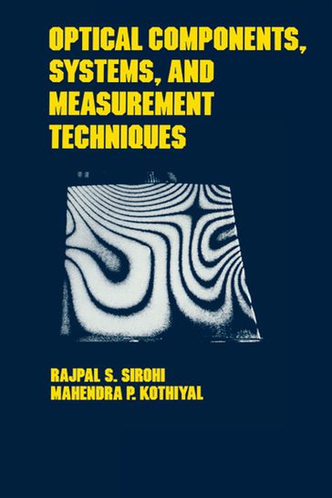 Optical Components, Techniques, and Systems in Engineering - Rajpal S. Sirohi - Mahendra P. Kothiyal