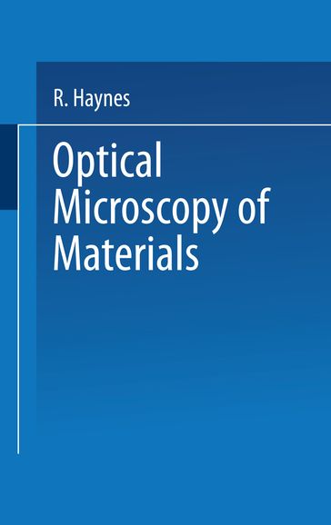Optical Microscopy of Materials - Raymond Haynes