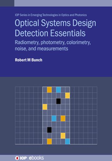 Optical Systems Design Detection Essentials - Professor Robert M Bunch