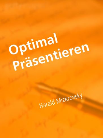 Optimal Präsentieren - Harald Mizerovsky
