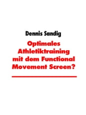 Optimales Athletiktraining mit dem Functional Movement Screen?