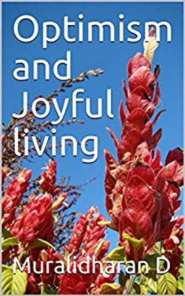 Optimism and Joyful living - Muralidharan Dhanapalan