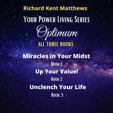 Optimum - Your Power Living Series (All Three Books) - Richard Kent Matthews