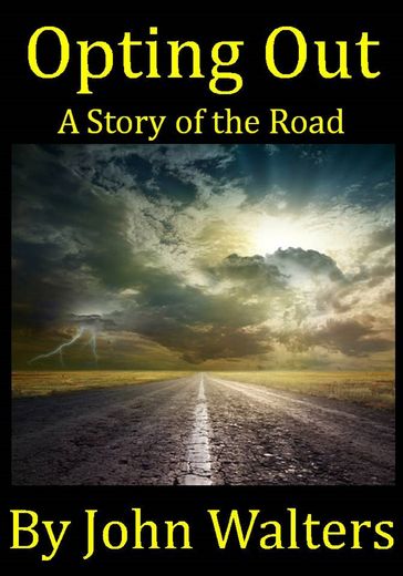 Opting Out: A Story of the Road - John Walters