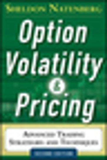 Option Volatility and Pricing: Advanced Trading Strategies and Techniques, 2nd Edition - Sheldon Natenberg
