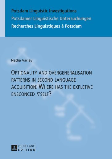 Optionality and overgeneralisation patterns in second language acquisition: Where has the expletive ensconced «it»self? - Nadia Varley - Peter Kosta