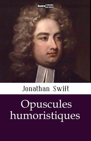 Opuscules humoristiques - Jonathan Swift