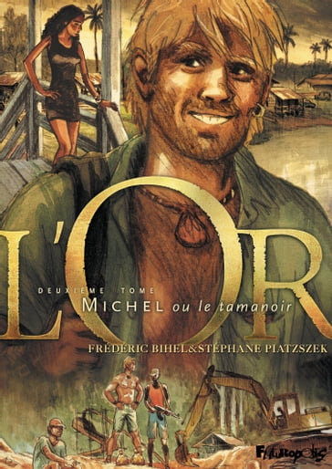 L'Or (Tome 2) - Michel ou le tamanoir - Frédéric Bihel - Stéphane PIATZSZEK