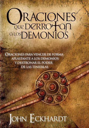 Oraciones Que Derrotan A Los Demonios - John Eckhardt