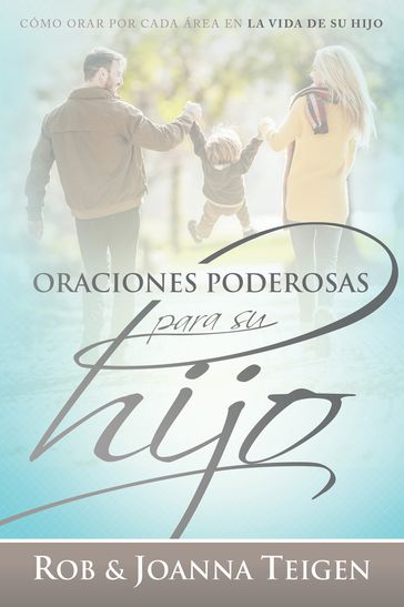 Oraciones poderosas para su hijo / Powerful Prayers for Your Son - Joanna Teigen - Rob Teigen