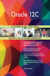 Oracle 12C A Complete Guide - 2019 Edition