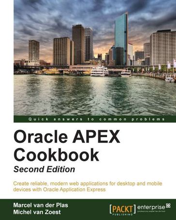 Oracle APEX Cookbook - Second Edition - Marcel van der Plas - Michel van Zoest