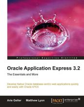 Oracle Application Express 3.2 The Essentials and More