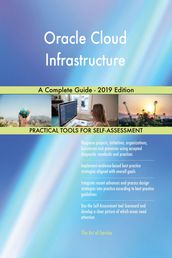 Oracle Cloud Infrastructure A Complete Guide - 2019 Edition