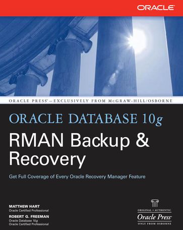 Oracle Database 10g RMAN Backup & Recovery - Matthew Hart - Robert G. Freeman