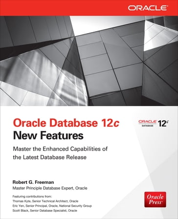 Oracle Database 12c New Features - Robert G. Freeman