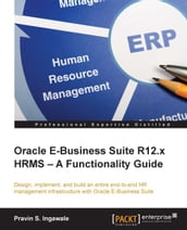 Oracle E-Business Suite R12.x HRMS  A Functionality Guide