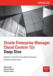 Oracle Enterprise Manager Cloud Control 12c Deep Dive