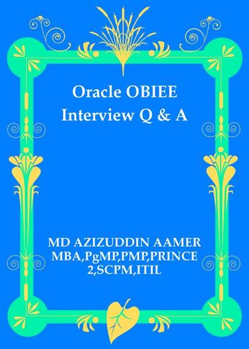 Oracle OBIEE Interview Q & A - Mohammed Azizuddin Aamer