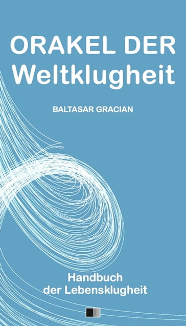 Orakel der Weltklugheit : Handbuch der Lebensklugheit - Baltasar Gracian - Arthur Schopenhauer