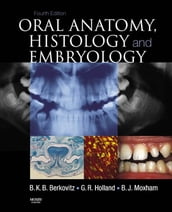 Oral Anatomy, Histology and Embryology E-Book