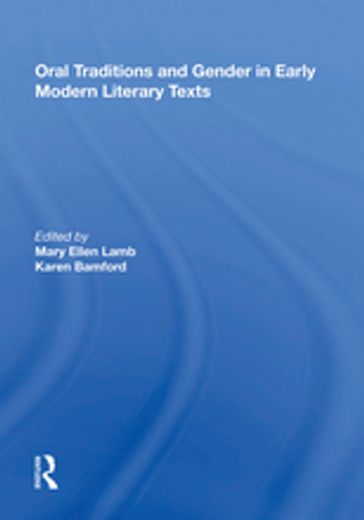 Oral Traditions and Gender in Early Modern Literary Texts - Mary Ellen Lamb - Karen Bamford