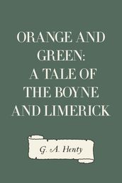 Orange and Green: A Tale of the Boyne and Limerick