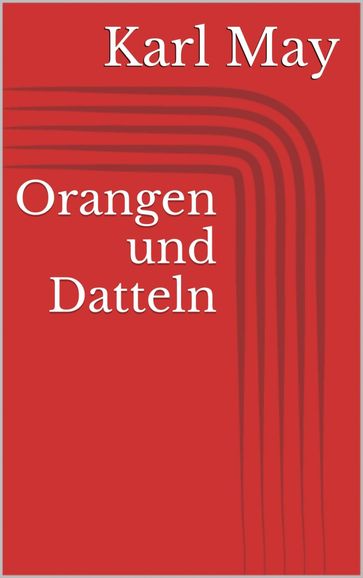 Orangen und Datteln - Karl May