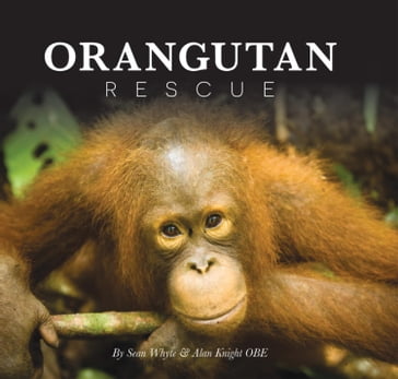 Orangutan Rescue - Sean Whyte