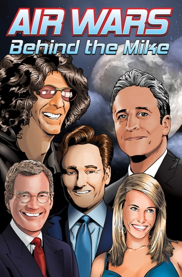 Orbit: Air Wars: Behind the Mike: Howard Stern, David Letterman, Chelsea Handler, Conan O'Brien and Jon Stewart - Kent Hurlburt - Melissa Seymour