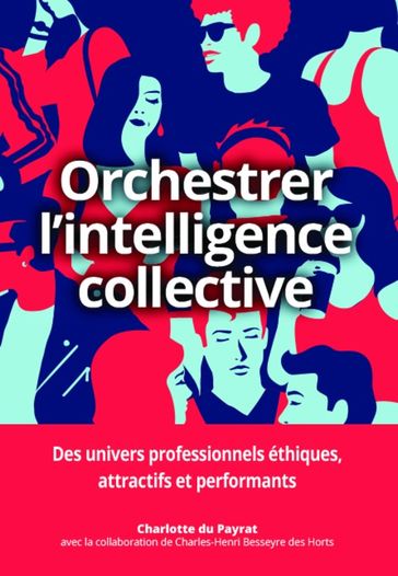 Orchestrer l'intelligence collective - Charles-Henri Besseyre des Horts - Charlotte du Payrat