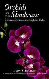 Orchids in the Shadows: Between Darkness and Light in Cuba