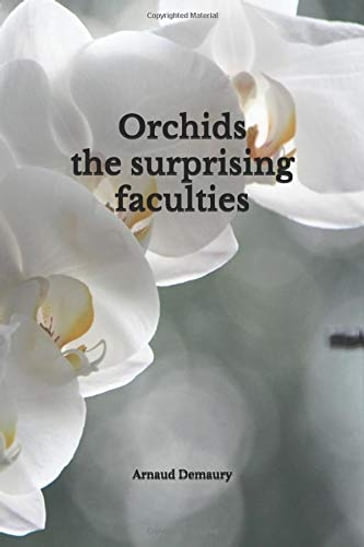 Orchids the surprising faculties - arnaud demaury