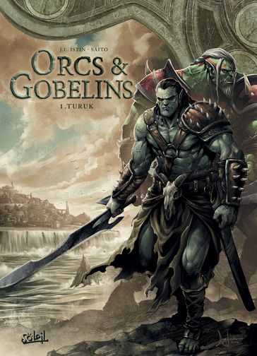 Orcs et Gobelins T01 - Diogo Saito - Jean-Luc Istin