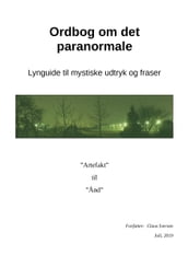 Ordbog Om Det Paranormale: Lynguide Til Mystiske Udtryk Og Fraser