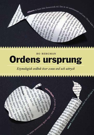 Ordens ursprung : Etymologisk ordbok över 2000 ord och uttryck - Bo Bergman - Dick Norberg