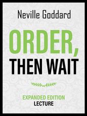 Order  Then Wait - Expanded Edition Lecture