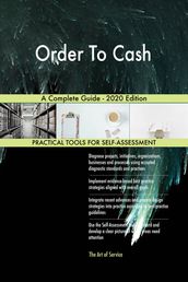 Order To Cash A Complete Guide - 2020 Edition